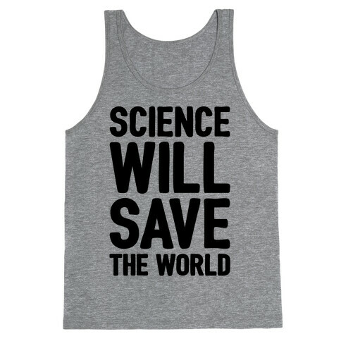 Science Will Save The World Tank Top