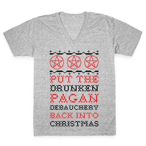 Put the Drunken Pagan Debauchery Back into Christmas V-Neck Tee Shirt