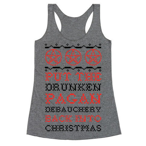 Put the Drunken Pagan Debauchery Back into Christmas Racerback Tank Top