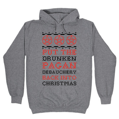 Put the Drunken Pagan Debauchery Back into Christmas Hooded Sweatshirt