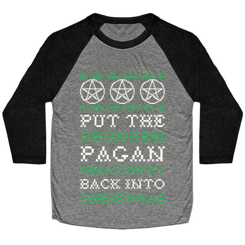 Put the Drunken Pagan Debauchery Back into Christmas Baseball Tee