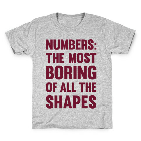 Numbers The Most Boring of All The Shapes Kids T-Shirt