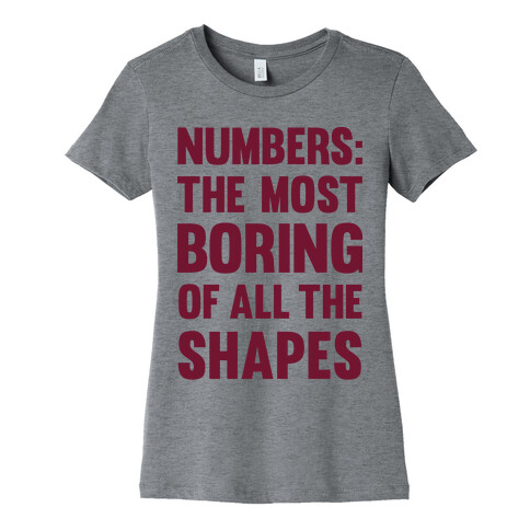 Numbers The Most Boring of All The Shapes Womens T-Shirt