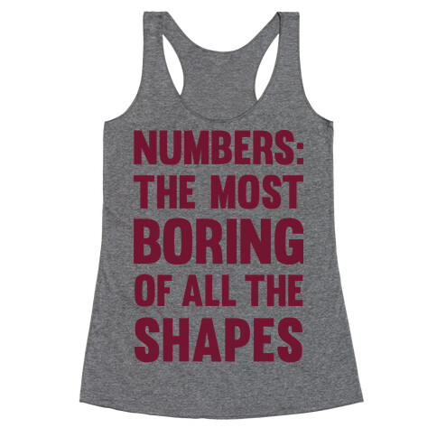 Numbers The Most Boring of All The Shapes Racerback Tank Top