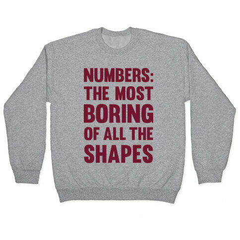 Numbers The Most Boring of All The Shapes Pullover
