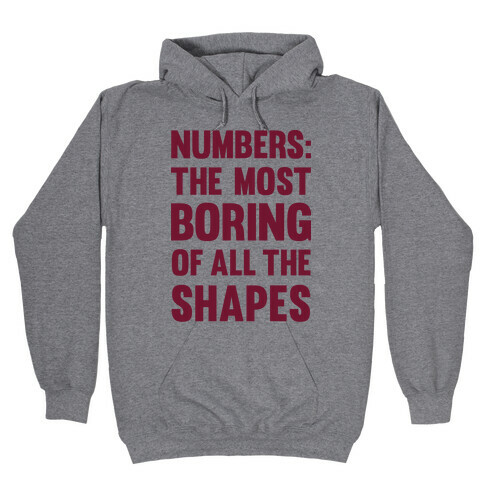 Numbers The Most Boring of All The Shapes Hooded Sweatshirt