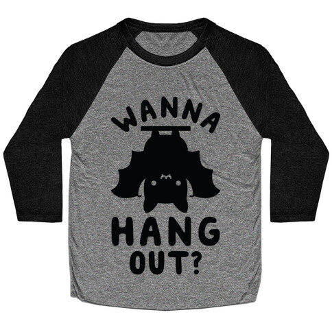 Wanna Hang Out Baseball Tee