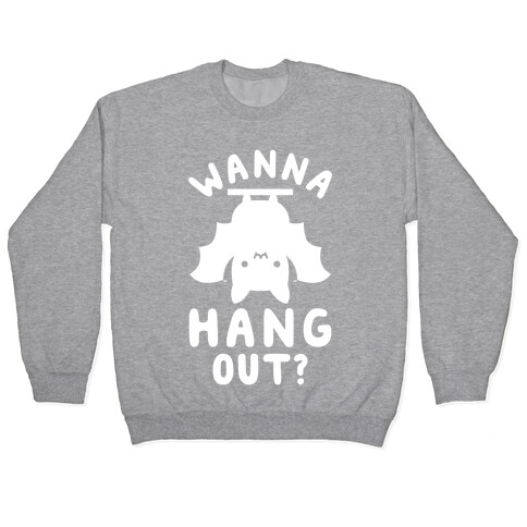 Wanna Hang Out Pullover