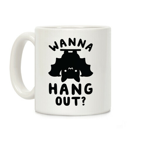 Wanna Hang Out Coffee Mug