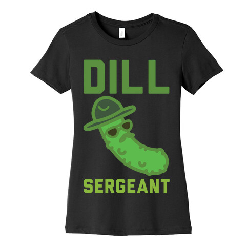 Dill Sergeant Womens T-Shirt