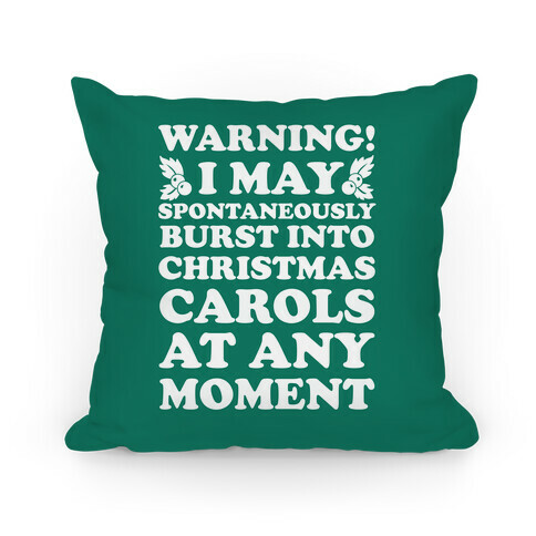 Warning! I May Spontaneously Burst Into Christmas Carols At Any Moment  Pillow