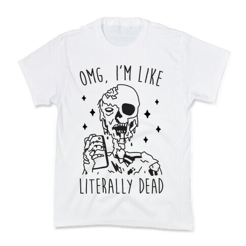 Omg, I'm Like Literally Dead (Zombie) Kids T-Shirt