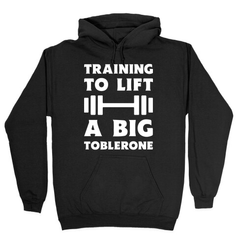 Training To Lift A Big Toblerone Hooded Sweatshirt