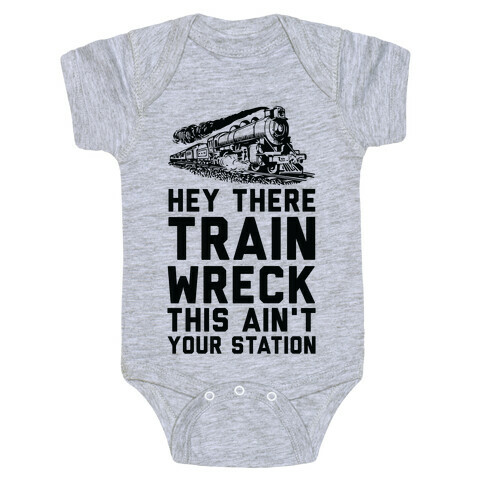 Hey There Train Wreck This Ain't Your Station Baby One-Piece