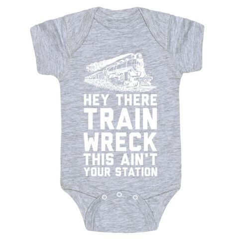 Hey There Train Wreck This Ain't Your Station Baby One-Piece