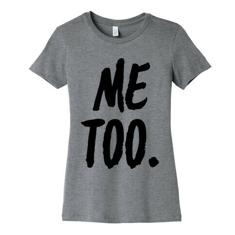 Me Too Womens T-Shirt