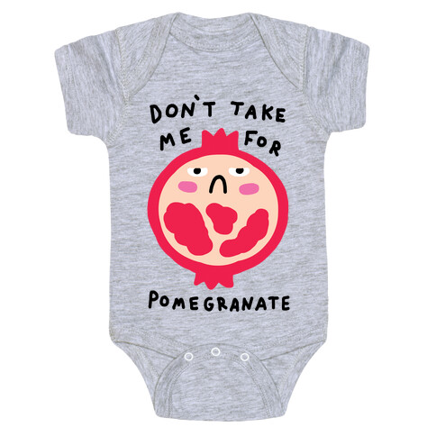 Don't Take Me For Pomegranate Baby One-Piece