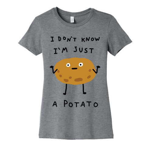 I Don't Know I'm Just A Potato Womens T-Shirt