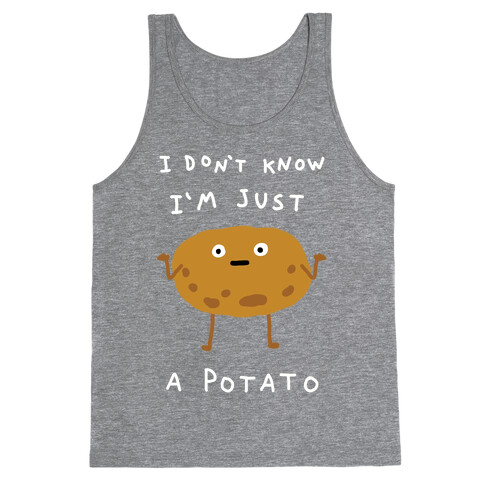 I Don't Know I'm Just A Potato Tank Top