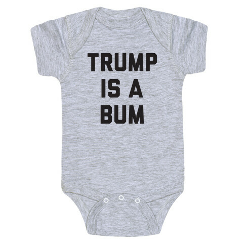 Trump Is A Bum Baby One-Piece