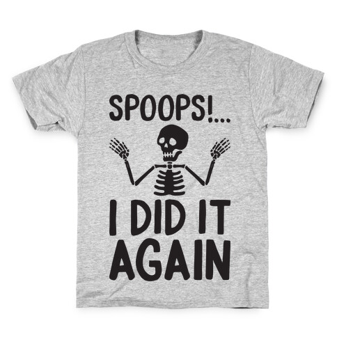 Spoops!...I Did It Again Kids T-Shirt