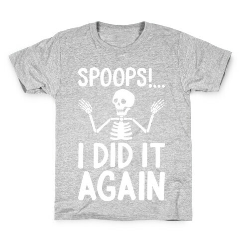 Spoops!...I Did It Again Kids T-Shirt