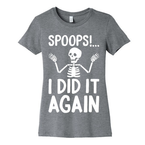 Spoops!...I Did It Again Womens T-Shirt