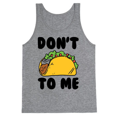 Don't Taco To Me Tank Top