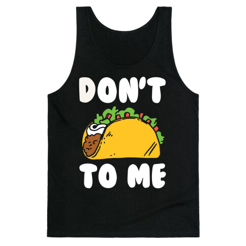 Don't Taco To Me Tank Top