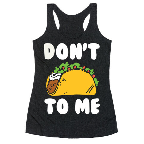 Don't Taco To Me Racerback Tank Top