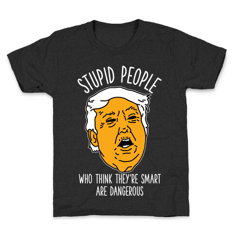 Stupid People Who Think They're Smart Kids T-Shirt
