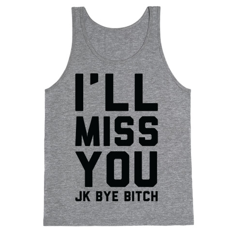 I'll Miss You JK Bye Bitch Tank Top