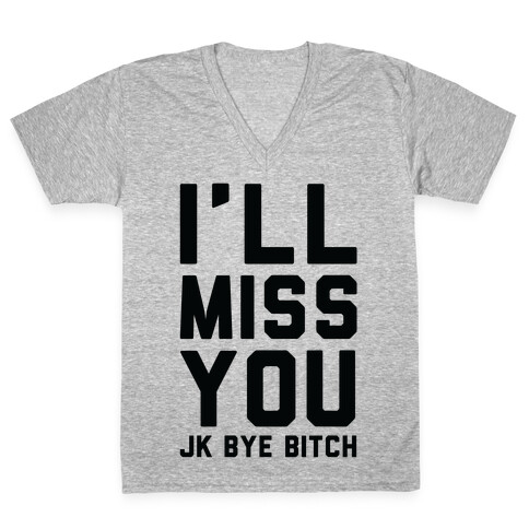 I'll Miss You JK Bye Bitch V-Neck Tee Shirt