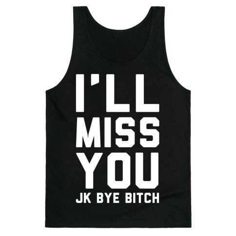 I'll Miss You JK Bye Bitch Tank Top