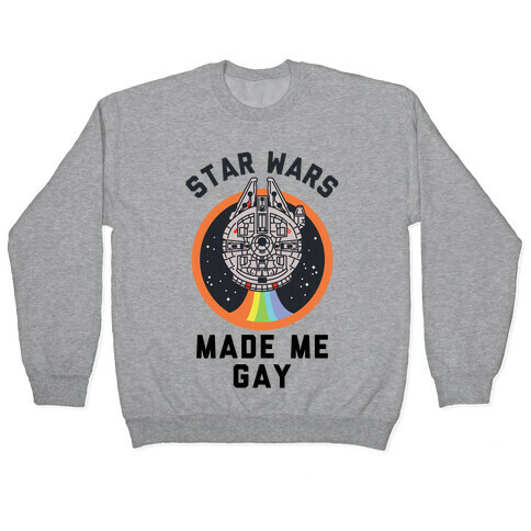 Star Wars Made Me Gay Pullover