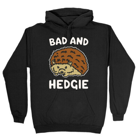 Bad and Hedgie Parody White Print Hooded Sweatshirt