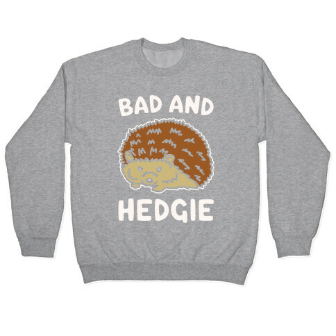 Bad and Hedgie Parody White Print Pullover