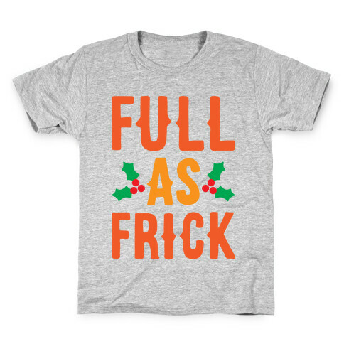 Full As Frick Kids T-Shirt