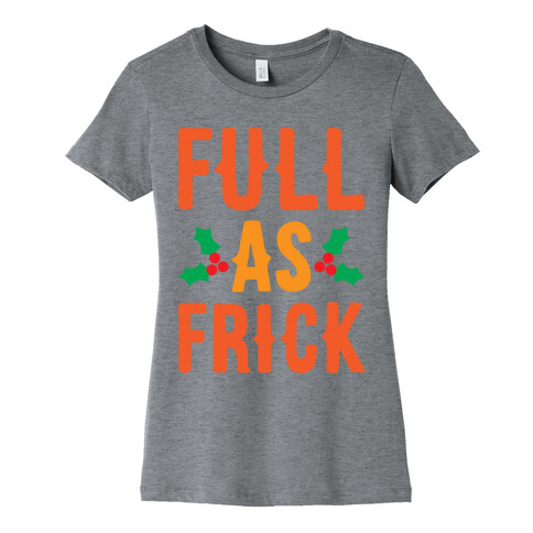 Full As Frick Womens T-Shirt