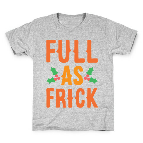 Full As Frick Kids T-Shirt