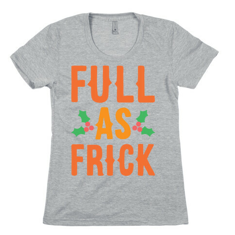 Full As Frick Womens T-Shirt