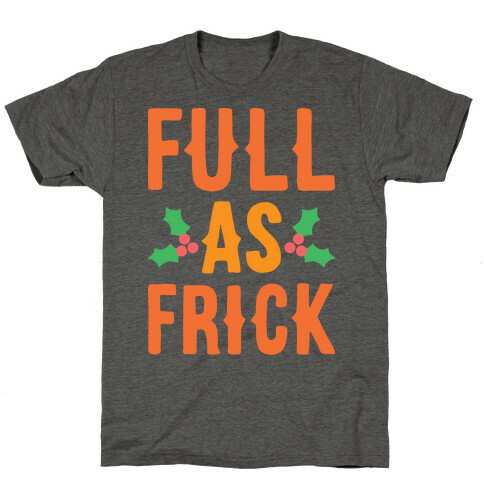 Full As Frick T-Shirt