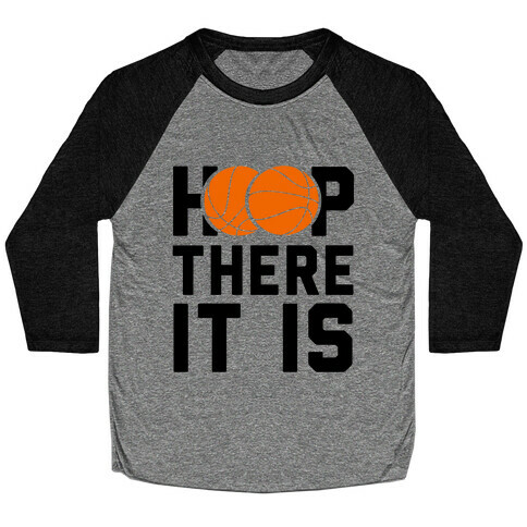 Hoop There It Is!  Baseball Tee