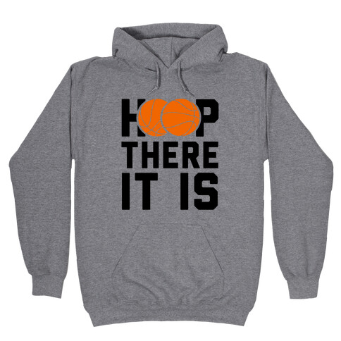 Hoop There It Is!  Hooded Sweatshirt