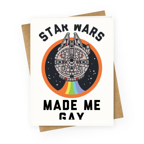 Star Wars Made Me Gay Greeting Card