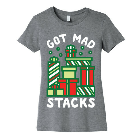 Got Mad Stacks Womens T-Shirt