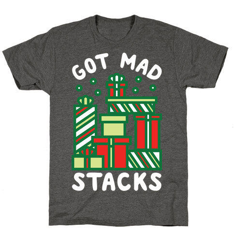 Got Mad Stacks T-Shirt