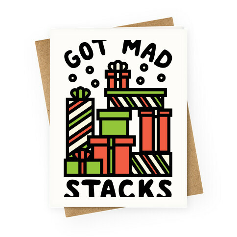 Got Mad Stacks Greeting Card