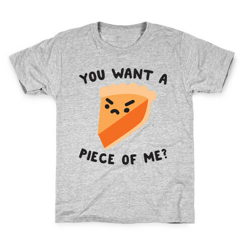You Want A Piece Of Me? Kids T-Shirt
