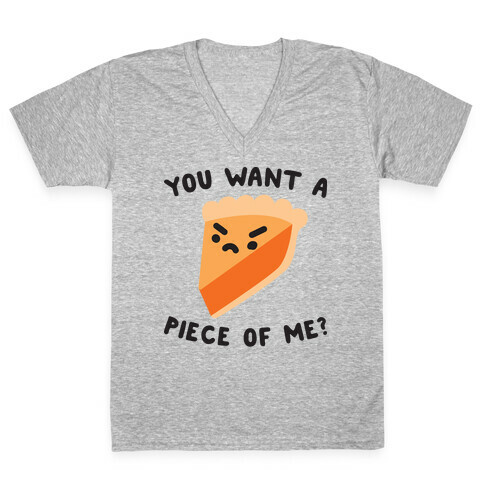 You Want A Piece Of Me? V-Neck Tee Shirt